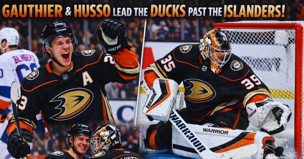 Cutter Gauthier and Ville Husso lead the Ducks past the Islanders