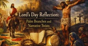 Lord's Day Reflection: Palm Branches and Narrative Twists