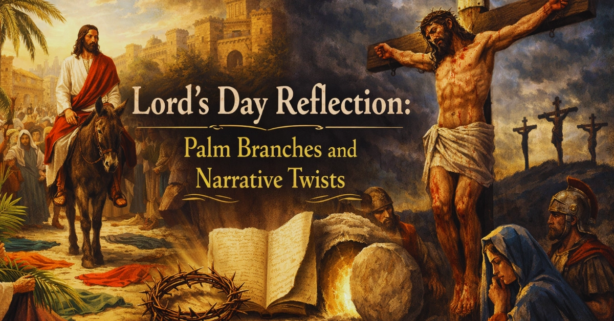 Lord's Day Reflection: Palm Branches and Narrative Twists