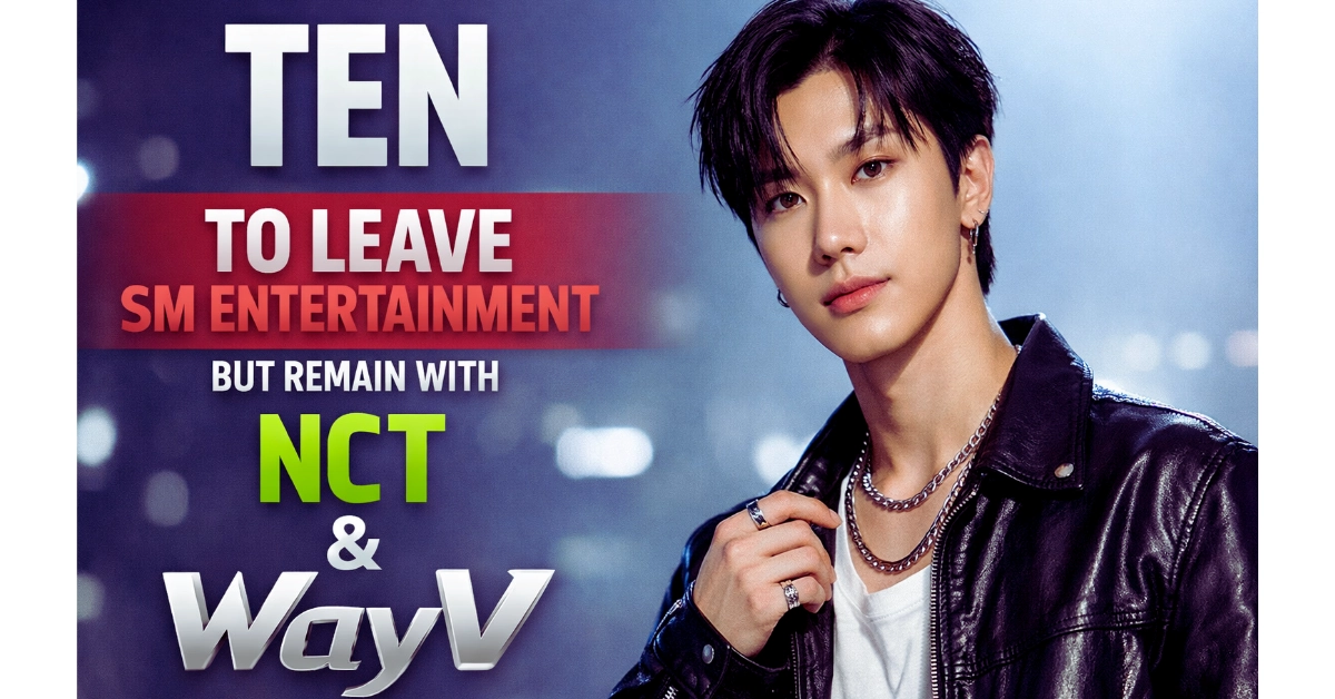 Ten To Leave SM Entertainment But Remain With NCT And WayV