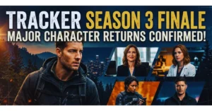 Tracker Season 3 Confirms Major Character Returns for Finale