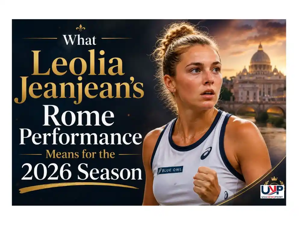 What Leolia Jeanjean’s Rome Performance Means for the 2026 Season What Leolia Jeanjean’s Rome Performance Means for the 2026 Season